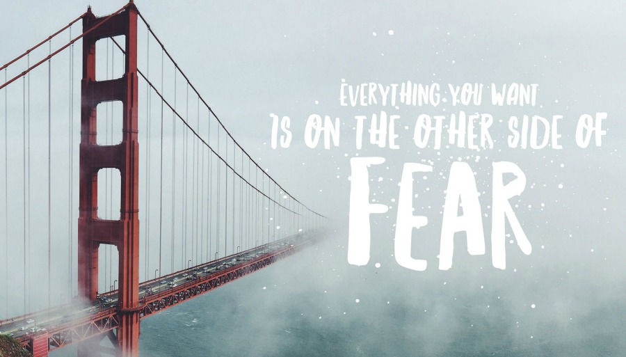 Overcoming Fear: The Only Way Out is Through It.